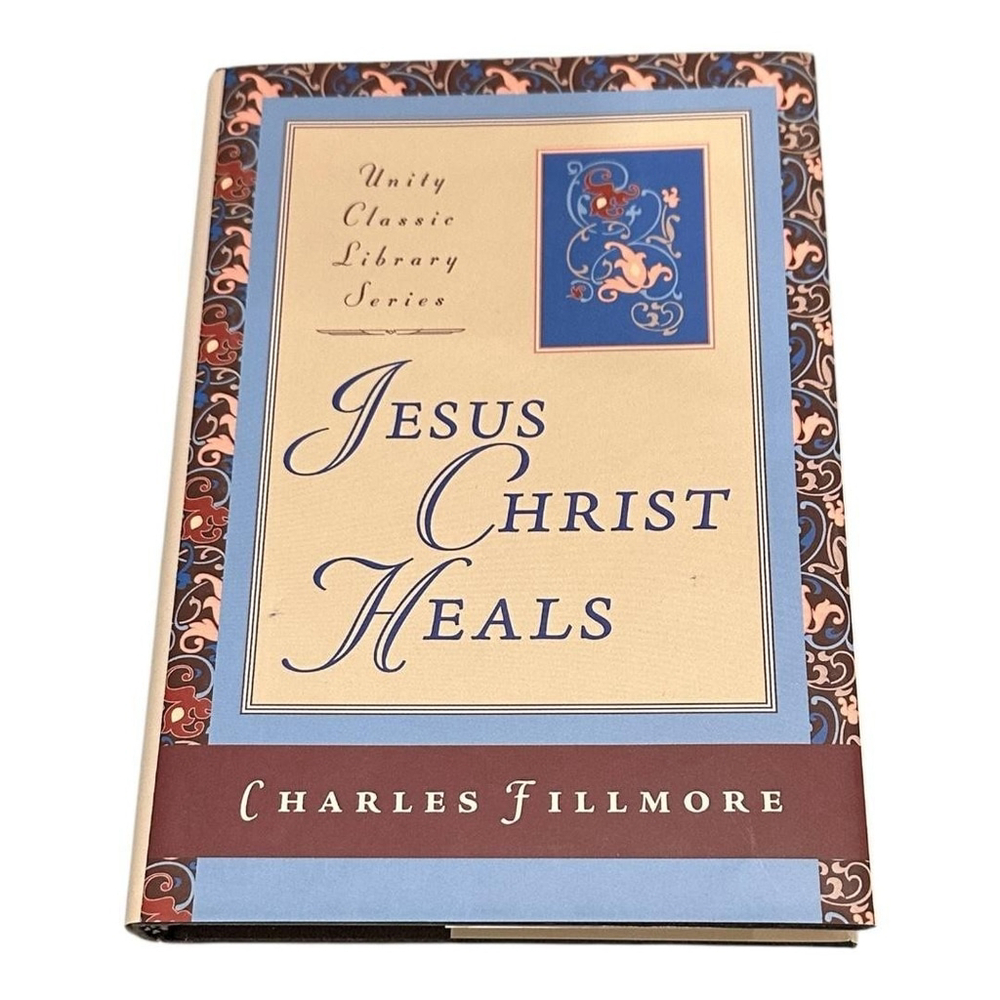 Jesus Christ Heals Charles Fillmore Hardcover Unity Classic Library Book